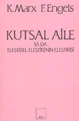 Kutsal Aile ya da Eleştirel Eleştirinin Eleştirisi Sol Yayınları 97897