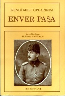 Kendi Mektuplarında Enver Paşa M. Şükrü Hanioğlu Derin Yayınları 97897