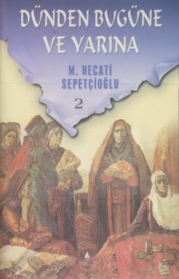 Dünden Bugüne ve Yarına 2 Mustafa Necati Sepetçioğlu İrfan Yayıncılık 