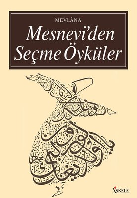 Mesnevi'den Seçme Öyküler Mevlana Celaleddin-i Rumi İskele Yayıncılık 