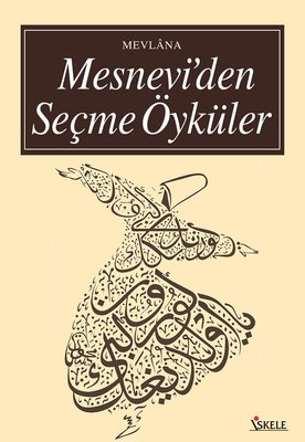 Mesnevi'den Seçme Öyküler Mevlana Celaleddin-i Rumi İskele Yayıncılık 9789759099725