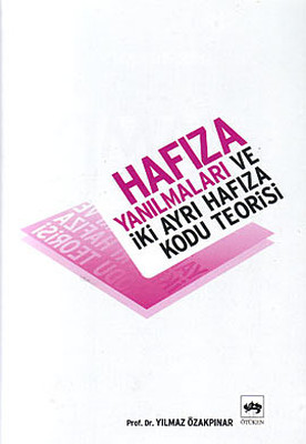 Hafıza Yanılmaları ve İki Ayrı Hafıza Kodu Teorisi Yılmaz Özakpınar Öt