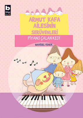 Armut Kafa Ailesinin Serüvenleri - Piyano Çalan Kedi Mavisel Yener Bil