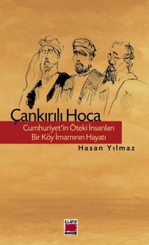 Çankırılı Hoca - Cumhuriyet'in Öteki İnsanları - Bir Köy İmamının Haya
