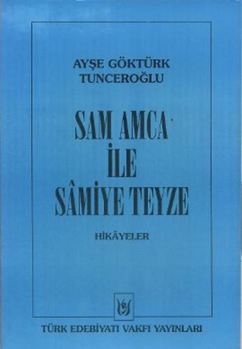 Sam Amca ile Samiye Teyze A. G. Tunceroğlu Türk Edebiyatı Vakfı Yayınl