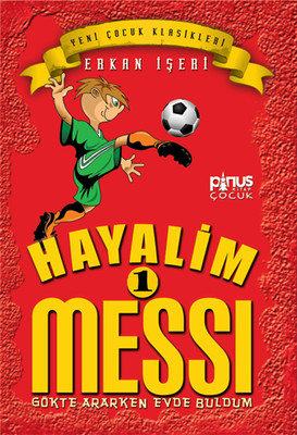 Hayalim Messi 1- Gökte Ararken Evde Buldum Erkan İşeri Pinus Kitap 9786055163242