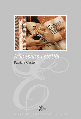 Rönesans Estetiği Patrizia Castelli Dost Kitabevi 9789752984967