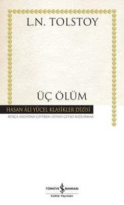 Üç Ölüm - Hasan Ali Yücel Klasikleri Lev Nikolayeviç Tolstoy İş Bankas