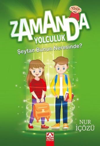 Zamanda Yolculuk - Şeytan Bunun Neresinde? Nur İçözü Altın Kitaplar 9789752117525