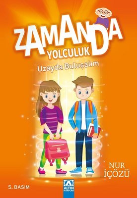 Zamanda Yolculuk - Uzayda Buluşalım Nur İçözü Altın Kitaplar 9789752117556