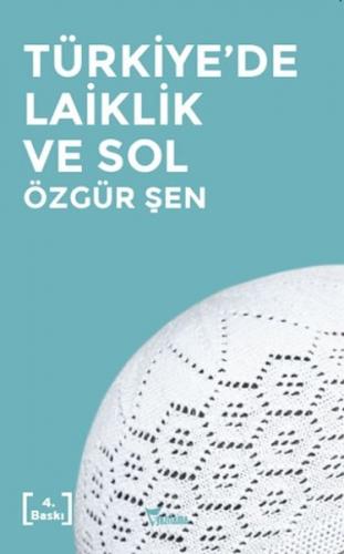 Türkiye'de Laiklik ve Sol Özgür Şen Yazılama 9786055892944