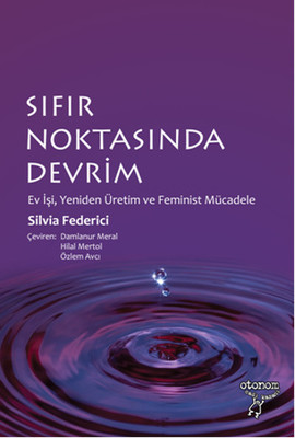 Sıfır Noktasında Devrim Silvia Federici Otonom Yayıncılık 978975605661