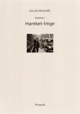 Sinema I - Hareket - İmge Gilles Deleuze Norgunk Yayıncılık 9789758686