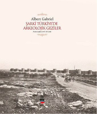 Şarki Türkiyede Arkeolojik Geziler Albert Gabriel Dipnot Yayınları 978