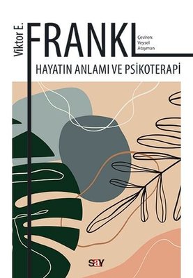 Hayatın Anlamı ve Psikoterapi Viktor Emil Frankl Say Yayınları