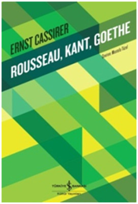 Rousseau Kant Goethe Ernst Cassirer İş Bankası Kültür Yayınları 978605