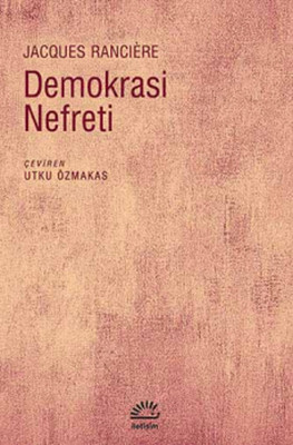 Demokrasi Nefreti Jacques Ranciere İletişim Yayınları 9789750515705