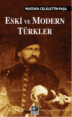 Eski ve Modern Türkler Mustafa Celalettin Paşa Kaynak Yayınları 978605