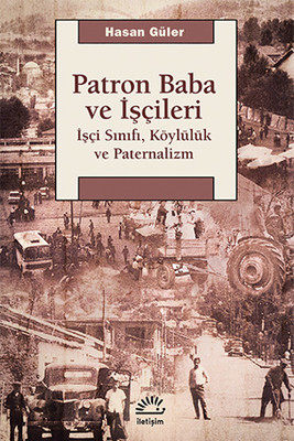 Patron Baba ve İşçileri Hasan Güler İletişim Yayıncılık