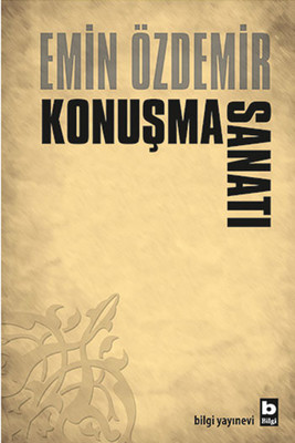 Konuşma Sanatı Emin Özdemir Bilgi Yayınevi 9789752205246