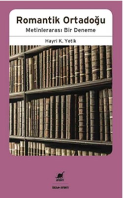 Romantik Ortadoğu Hayri Kako Yetik Ayrıntı Yayınları 9789755399584