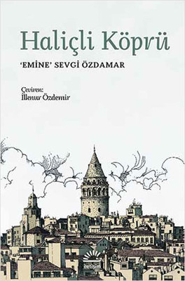 Haliçli Köprü Emine Sevgi Özdamar İletişim Yayınevi 9789750517044