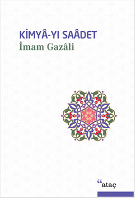 Kimya-yı Saadet İmam Gazali Ataç Yayınları 9789756205549