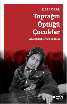 Toprağın Öptüğü Çocuklar Sibel Oral Can Yayınları 9789750725326