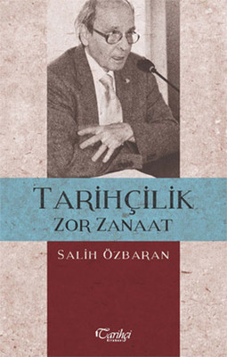 Tarihçilik Zor Zanaat Salih Özbaran Tarihçi Kitabevi 9786054534753