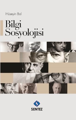 Bilgi Sosyolojisi Hüseyin Bal Sentez Yayıncılık 9786059922241