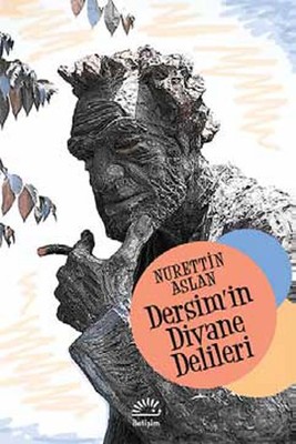 Dersim'in Divane Delileri Nurettin Aslan İletişim Yayınları 9789750518