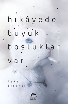 Hikayede Büyük Boşluklar Var Hakan Bıçakcı İletişim Yayınları 97897505