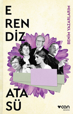Benim Yazarlarım Erendiz Atasü Can Yayınları 9789750726255