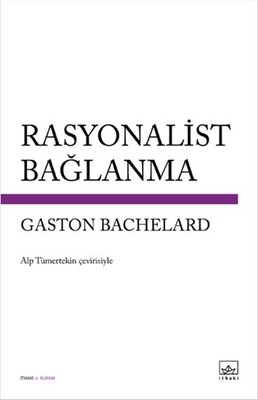 Rasyonalist Bağlanma Gaston Bachelard İthaki Yayınları 9786053754817
