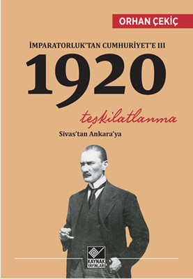 İmparatorluk'tan Cumhuriyet'e 3 - 1920 Teşkilatlanma Orhan Çekiç Kayna
