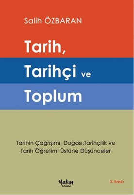 Tarih Tarihçi ve Toplum Salih Özbaran Yakın Kitabevi 9786056578632