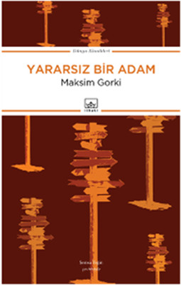 Yararsız Bir Adam Maksim Gorki İthaki Yayınları 9786053754947