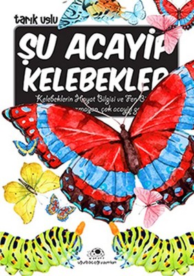 Şu Acayip Kelebekler Tarık Uslu Uğurböceği 9786059723329