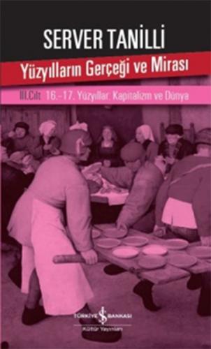 Yüzyılların Gerçeği ve Mirası 3. Cilt - 16.-17. Yüzyıllar: Kapitalizm 