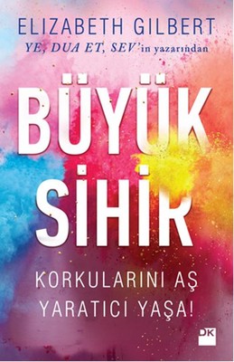 Büyük Sihir Elizabeth Gilbert Doğan Kitap 9786050931921