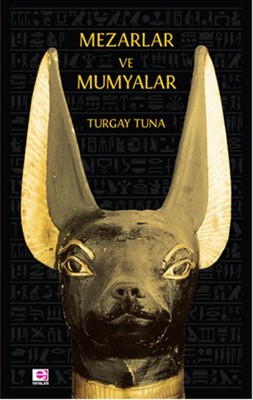 Mezarlar ve Mumyalar Turgay TunaE Yayınları 9789753903486