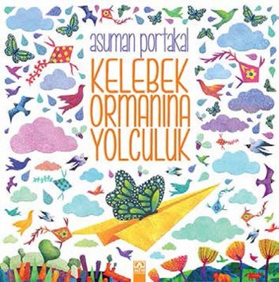 Kelebek Ormanına Yolculuk Asuman Portakal Altın Kitaplar  9789752121539
