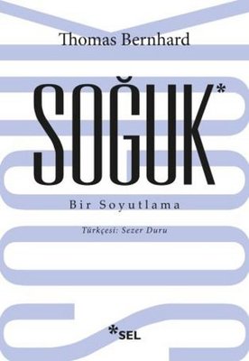 Soğuk - Bir Soyutlama Thomas Bernhard Sel Yayıncılık 9789755707839