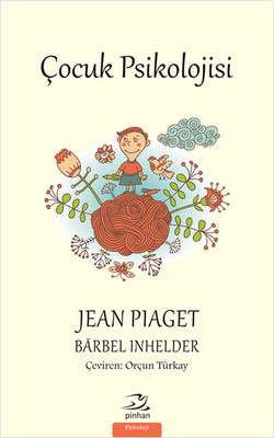 Çocuk Psikolojisi Jean Piaget , Barbel Inhelder Pinhan Yayıncılık 9786