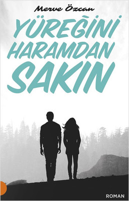 Yüreğini Haramdan Sakın Merve Özcan Portakal 9789752468122