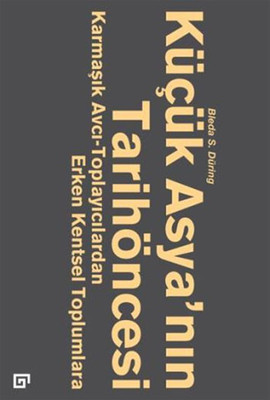 Küçük Asya'nın Tarihöncesi Bleda S. Düring Koç Üniversitesi Yayınları 