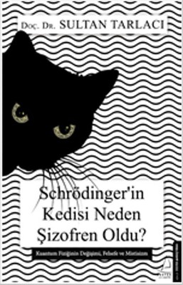 Schrödinger'in Kedisi Neden Şizofren Oldu? Sultan Tarlacı Destek Yayınları 9786053111436