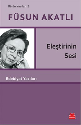 Eleştirinin Sesi - Bütün Yazıları 2 Füsun Akatlı Kırmızı Kedi 9786059658621