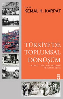 Türkiye'de Toplumsal Dönüşüm Kemal H. Karpat Timaş Yayınları 978605082