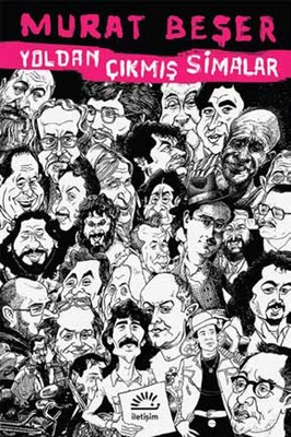 Yoldan Çıkmış Simalar Murat Beşer İletişim Yayınları 9789750520969